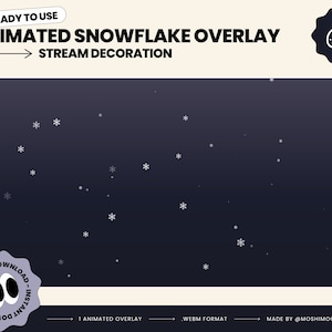 May include: Animated snowflake overlay for streaming. The overlay features a dark blue background with white snowflakes falling. The text "READY TO USE" and "ANIMATED SNOWFLAKE OVERLAY" is displayed at the top of the image. The text "STREAM DECORATION" is displayed below the title. The text "1 ANIMATED OVERLAY", "WEBM FORMAT", and "MADE BY @MOSHIMOCHICO" is displayed at the bottom of the image.