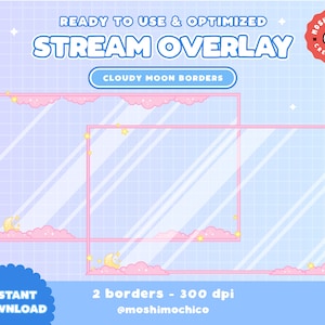 May include: Two pink and white cloud-shaped borders with a crescent moon and stars. The borders are 300 dpi and can be used for streaming overlays. The text "READY TO USE & OPTIMIZED STREAM OVERLAY CLOUDY MOON BORDERS" is at the top of the image. The text "INSTANT DOWNLOAD" is at the bottom left of the image. The text "2 borders - 300 dpi @moshimochico" is at the bottom center of the image.