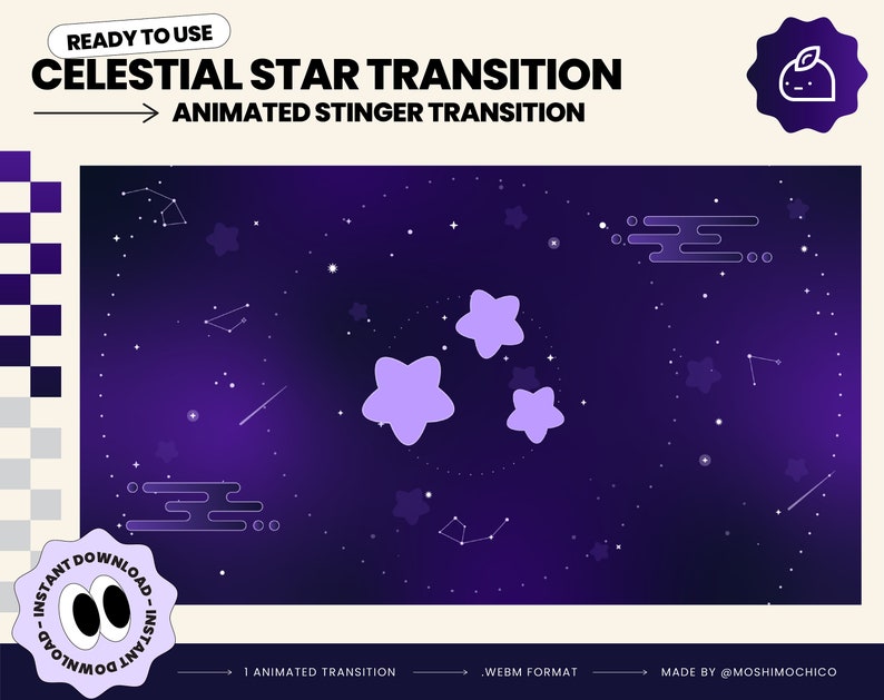 May include: A purple and white animated transition featuring a starry night sky with white stars and constellations. The text "CELESTIAL STAR TRANSITION" and "ANIMATED STINGER TRANSITION" is displayed in black text. The text "READY TO USE" is displayed in a white rectangle with rounded corners. The text "1 ANIMATED TRANSITION", ".WEBM FORMAT", and "MADE BY @MOSHIMOCHICO" is displayed in black text.