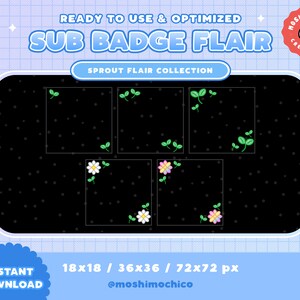 Puede incluir: Un conjunto de ocho insignias de suscripci&oacute;n de Twitch animadas que muestran un brote que se convierte en una flor. Las insignias est&aacute;n en varias etapas de crecimiento, con hojas verdes y flores blancas o rosadas. Las insignias est&aacute;n disponibles en tres tama&ntilde;os: 18x18 p&iacute;xeles, 36x36 p&iacute;xeles y 72x72 p&iacute;xeles. Las insignias est&aacute;n dise&ntilde;adas para su uso en Twitch y son perfectas para agregar un toque de fantas&iacute;a a tu canal.