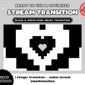 May include: Black and white pixel heart transition animation. The animation is a stinger transition in webm format. The text "STREAM TRANSITION" is at the top of the image. The text "BLACK & WHITE PIXEL HEART TRANSITION" is below the animation. The text "INSTANT DOWNLOAD" is in the lower left corner of the image. The text "1 stinger transition - .webm format" is below the animation. The text "@moshimochico" is below the text "1 stinger transition - .webm format".