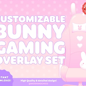 May include: A pink gaming chair with bunny ears and a cute bunny design. The text reads "CUSTOMIZABLE BUNNY GAMING OVERLAY SET" and "INSTANT DOWNLOAD!". The design is high quality and detailed.
