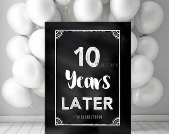 Printable 10 Years Later Anniversary or Class Reunion Sign, Black White 10th High School or College poster, jpg pdf you print 5x7 to 20x24