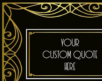 Custom quote sign, Printable roaring twenties personalized gold black art, Customizable digital you print art deco theme 4x6-18x24 JPG PDF