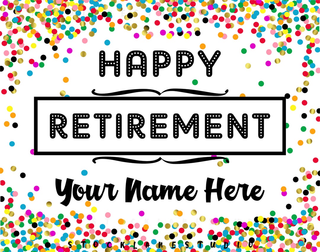 Printable Happy Retirement Customized Sign With Confetti Background, You Print 4x6 to 18x24 to 22x28 Signs Jpg Pdf - Etsy Norway