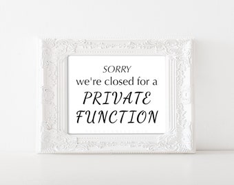 Printable Sorry Closed for Private Function Sign in Black and White, Do Not Enter Sign, 5x7 8x10 11x14 jpg pdf