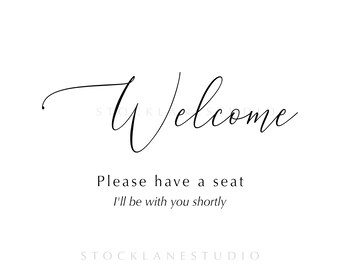 Welcome Have A Seat, I'll Be With You Shortly, Reception Front Desk School Therapist door Sign, 5x7 to 18x24 jpg pdf