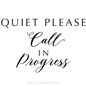 Quiet Please Call in Progress Printable Home Office or School Door Sign