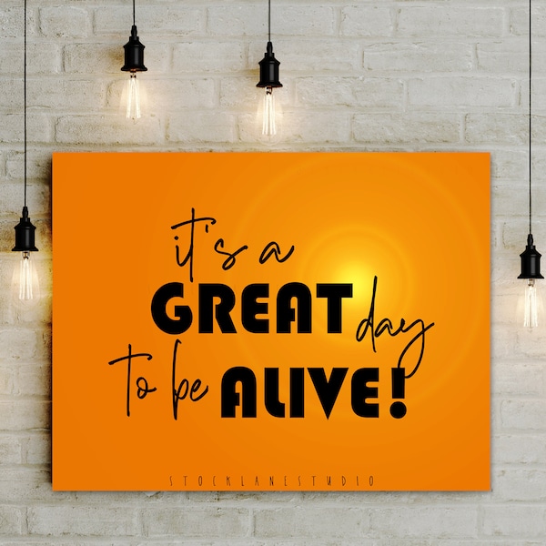 It's A Great Day to be Alive! Printable Positive quote Classroom Wall Art, Suicide Prevention 5x7 to 18x24 yard sign jpg pdf