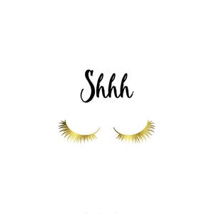 Gold Lashes Printable quiet poster for home or salon, Mother's Day Gift, Shhh door sign, DIY Teen or Baby's Room Decor, 8x10 14x18 jpg image 2