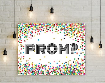 Printable Promposal Sign, Colorful Confetti l Invite to Prom 2024 Poster, school dance invitation, 5x7 to 18x24 poster  jpg pdf