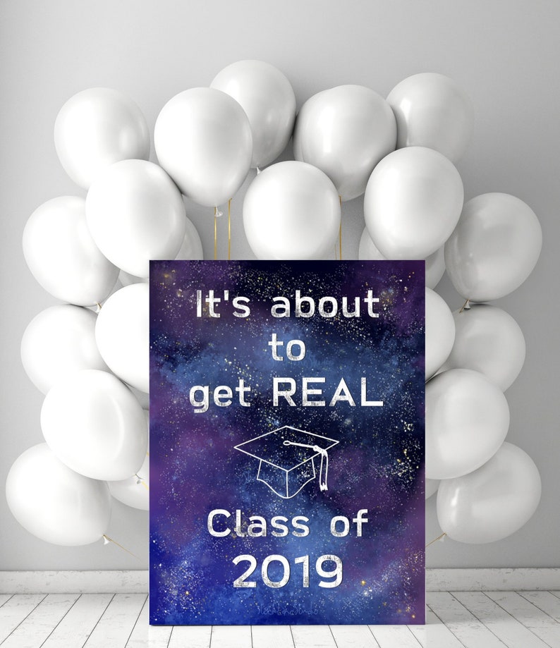 Printable Graduation Party Decorations About To Get Real Galaxy Class Of 2019 High School Or College Grad Diy 5x7 Card 20x24 Poster Jpg