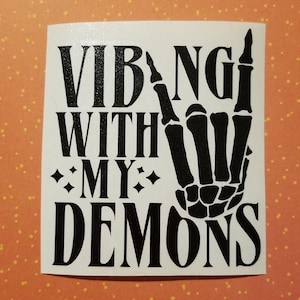 Vibing With My Demons Skeleton Hand - adhesive glossy vinyl decal sticker for car/truck/laptop/binder/clean flat surface