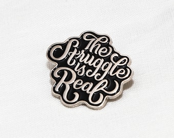 The Struggle is Real Enamel Pin, Hand-Lettered Lapel Pin, Funny Pin, Lapel Pin