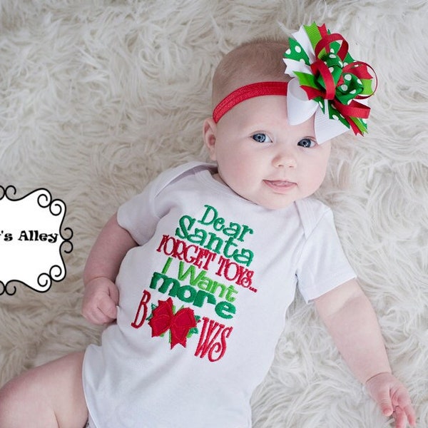 Dear Santa Forget toys I want more bows - Girls Embroidered Christmas Shirt or Bodysuit & Matching Hair Bow Set