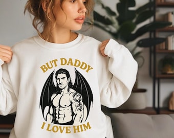 But Daddy I Love Him Sweatshirt | Bookish Romantasy Shirt | ACOTAR Inspired | SJM Merch | Fantasy Reader Gift | Night Court | Bat Boy Tee