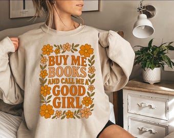 Buy Me Books Call Me Good Girl Sweatshirt | Floral Bookish Shirt | BookTok Gift | Reader Crewneck | Book Lover Gift | Comfort Colors