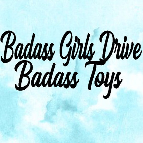 Badass Girls Drive Badass Toys Decal