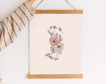 Wake Up and Flourish Physical Print