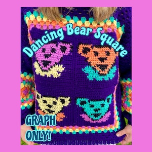 May include: A purple crochet sweater featuring four colorful dancing bear designs. The sweater has a square pattern with the words "Dancing Bear Square" and "GRAPH ONLY!" in the image. The sweater has a colorful border and sleeves.