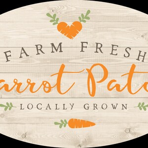 May include: A rustic wooden sign with a white background and brown wood grain. The sign is oval shaped and has the text "FARM FRESH Carrot Patch LOCALLY GROWN" in orange and brown lettering. The sign is decorated with a heart-shaped carrot design and green leaves.