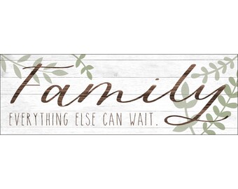 Family Everything Else Can Wait MDF Print Style 1