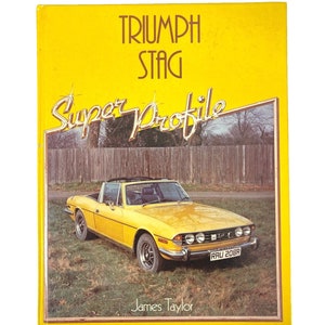 May include: A yellow Triumph Stag Super Profile book cover with a photo of a yellow Triumph Stag convertible car with a black top. The car has a black interior and a black license plate that reads "RAU 208R". The book cover also has the text "Triumph Stag Super Profile" and "James Taylor" printed on it.