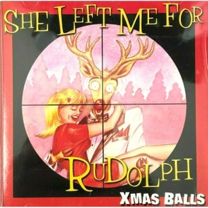 Puede incluir: Una portada de álbum de Navidad roja y blanca con una imagen de dibujos animados de un reno con una mujer en sus brazos. El título del álbum es "She Left Me For Rudolph Xmas Balls".