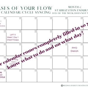 May include: A black and white calendar with the text "PHASES OF YOUR FLOW" and "BODI CALENDAR: CYCLE SYNCING" at the top. The calendar is divided into four phases, each with a different workout routine. The text "Your calendar comes completely filled in so you know what to do and on what day!" is written diagonally across the calendar.