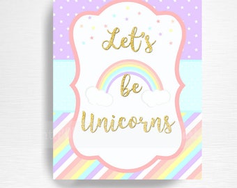 5x7 Let's Be Unicorns Rainbow Birthday Party Printable Sign YOU Print Pastel Pink Gold