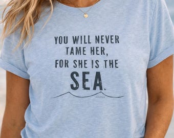 Coastal Beach Shirt You Will Never Tame Her - Sea Quote Tee - Ocean Lover Gift