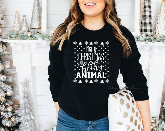 Merry Christmas Ya Filthy Animal sweater | ugly Christmas sweater | Cute ugly Christmas sweater | Christmas sweater |black christmas sweater
