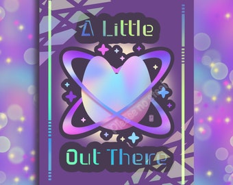 A Little Out There 5”x7” holographic digital art print