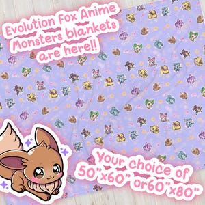 May include: A lavender blanket with a repeating pattern of cartoon fox-like creatures in various colors. The blanket has the text "Evolution Fox Anime Monsters blankets are here!!" and offers a choice of 50"x60" or 60"x80" sizes.