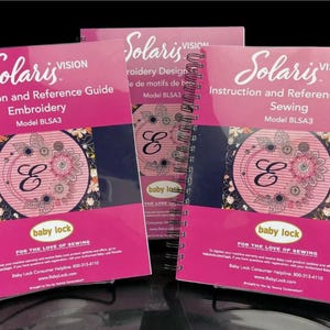 Baby Lock Solaris 3 Vision BLSA3 Bundle: Embroidery Design Guide & Instruction Manual User Guide Reference Manual Color Copy Coil Bound