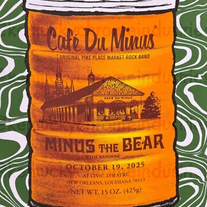 May include: A poster featuring an orange can design with the text "Café Du Minus" and "Minus the Bear." The poster includes the date "October 19, 2025" and the location "Civic Theatre, New Orleans." The background has a green and white swirl pattern.