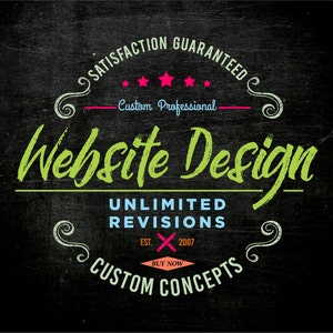 May include: A chalkboard with a vintage-style logo for website design services. The logo features the text "Satisfaction Guaranteed", "Custom Professional", "Website Design", "Unlimited Revisions", "Est. 2007", "Buy Now", and "Custom Concepts". The logo is in various colors, including pink, blue, green, and white.