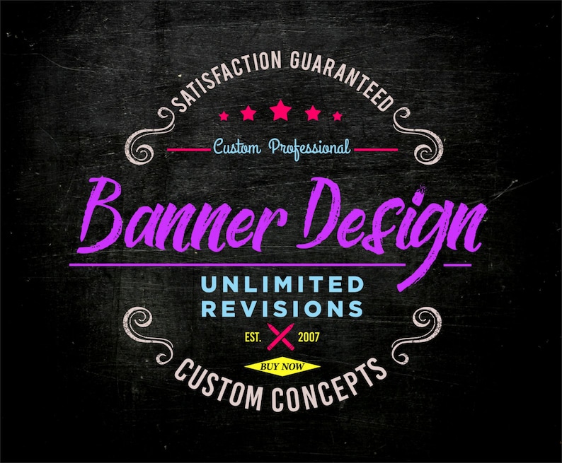 May include: A black and white graphic design with the text "SATISFACTION GUARANTEED" in a circle with five stars. The text "Custom Professional" is below the circle. The text "Banner Design" is in large purple letters. The text "UNLIMITED REVISIONS" is in blue letters. The text "EST. 2007" is in black letters. The text "BUY NOW" is in yellow letters. The text "CUSTOM CONCEPTS" is in white letters.