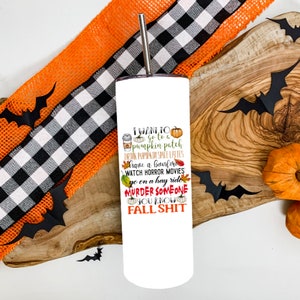 You know, Fall shit tumbler Stainless Steel tumbler, 20 oz, dishwasher safe, epoxy free