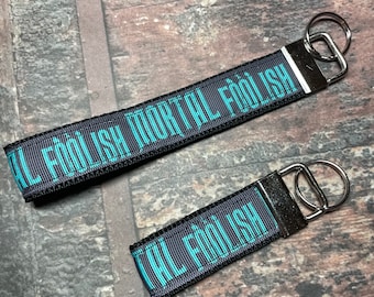 Foolish mortal, haunted mansion inspired key chain, key fob or wristlet, Or landyard