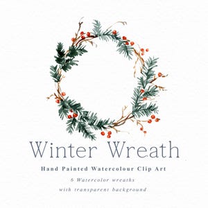 May include: Watercolor illustration of a winter wreath with green pine branches and red berries. The wreath is on a white background. The text "Winter Wreath" is below the wreath. The text "Hand Painted Watercolour Clip Art" is below the text "Winter Wreath". The text "6 Watercolor wreaths with transparent background" is below the text "Hand Painted Watercolour Clip Art".