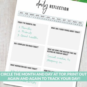 May include: A printable daily reflection journal with a calendar at the top. The journal includes prompts for gratitude, self-reflection, and goal setting. The text "Circle the month and day at top, print out again and again to track your day!" is at the bottom of the page.