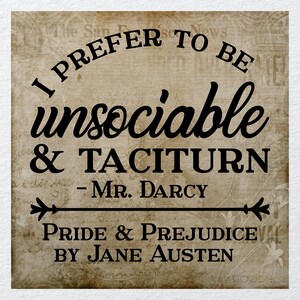 Puede incluir: Una impresión de estilo vintage con una cita de "Orgullo y Prejuicio" de Jane Austen. La cita dice "Prefiero ser insociable y taciturno - Mr. Darcy".