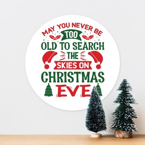 Never be too old to search Skies Christmas Eve Xmas - Art Typograhy Inspirational Quote Wall, Wreath, Post, Door Tin Metal Sign Plaque