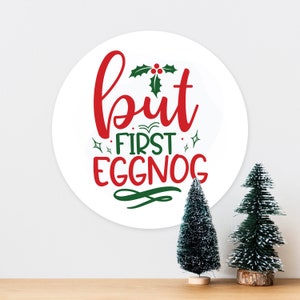 But First Eggnog Christmas Xmas - Art Typograhy Inspirational Quote Wall, Wreath, Post, Door Tin Metal Sign Plaque