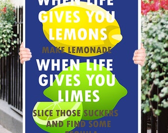 When life gives you lemons lemonade limes slice those find some tequila Typograhy Inspirational Quote Wall Fine Art Prints, Art Posters