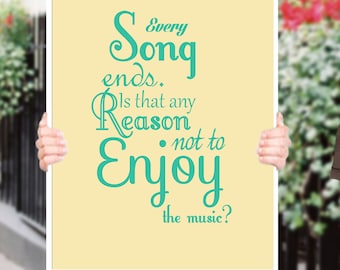 Every Song ends is that any reason to not enjoy the music Inspirational Quote Wall Fine Art Prints, Art Posters