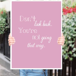 Dont look back your not going that way Pink Inspirational Quote Wall Fine Art Prints, Art Posters