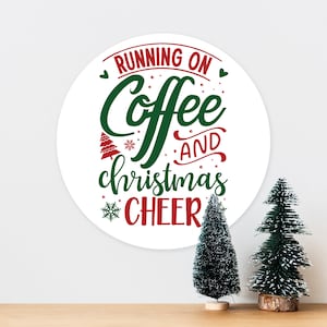 Running on Coffee and Cheer Christmas Xmas - Art Typograhy Inspirational Quote Wall, Wreath, Post, Door Tin Metal Sign Plaque