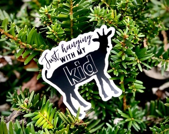 Goat Lover Sticker | “Just hanging with my kid” | Gift for Goat Enthusiast | Stickers for Mom | Farming Homesteading | Black and White Vinyl